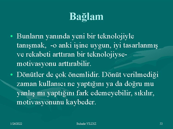 Bağlam • Bunların yanında yeni bir teknolojiyle tanışmak, -o anki işine uygun, iyi tasarlanmış