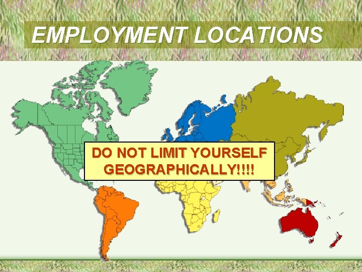 EMPLOYMENT LOCATIONS DO NOT LIMIT YOURSELF GEOGRAPHICALLY!!!! 