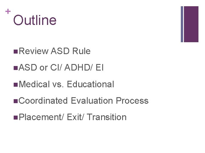 + Outline n. Review n. ASD Rule or CI/ ADHD/ EI n. Medical vs.