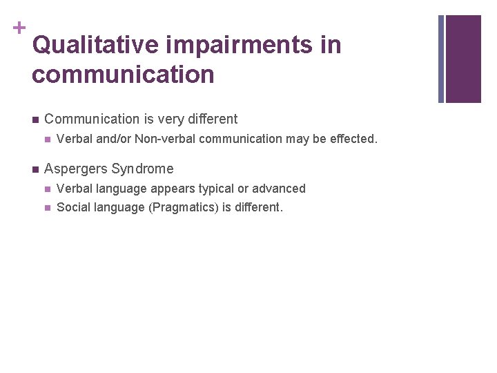+ Qualitative impairments in communication n Communication is very different n n Verbal and/or