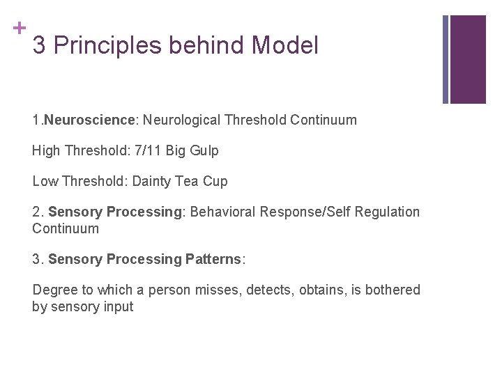 + 3 Principles behind Model 1. Neuroscience: Neurological Threshold Continuum High Threshold: 7/11 Big