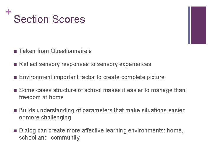 + Section Scores n Taken from Questionnaire’s n Reflect sensory responses to sensory experiences