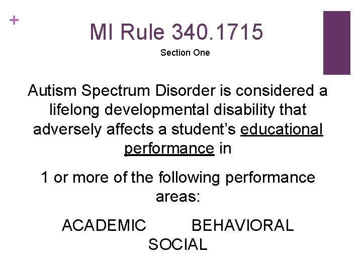 + MI Rule 340. 1715 Section One Autism Spectrum Disorder is considered a lifelong