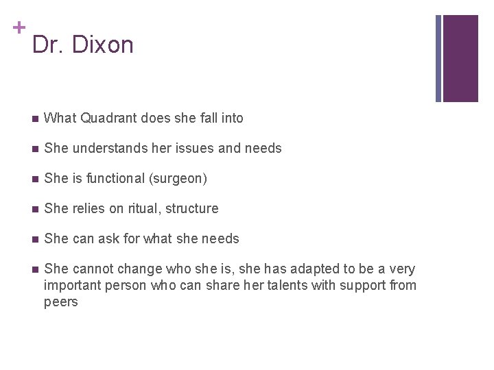 + Dr. Dixon n What Quadrant does she fall into n She understands her