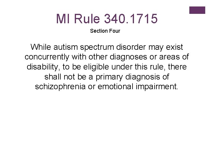 MI Rule 340. 1715 Section Four While autism spectrum disorder may exist concurrently with