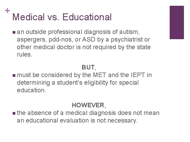 + Medical vs. Educational n an outside professional diagnosis of autism, aspergers, pdd-nos, or