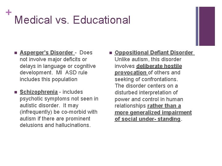 + Medical vs. Educational n Asperger’s Disorder - Does not involve major deficits or