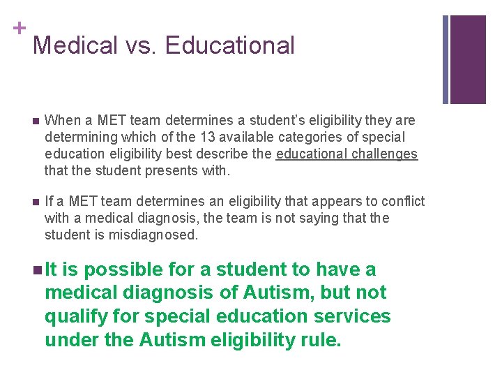 + Medical vs. Educational n When a MET team determines a student’s eligibility they