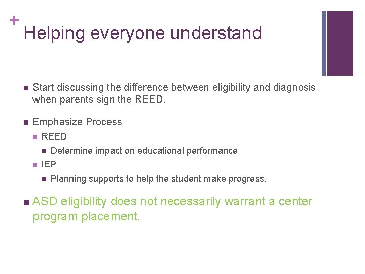 + Helping everyone understand n Start discussing the difference between eligibility and diagnosis when