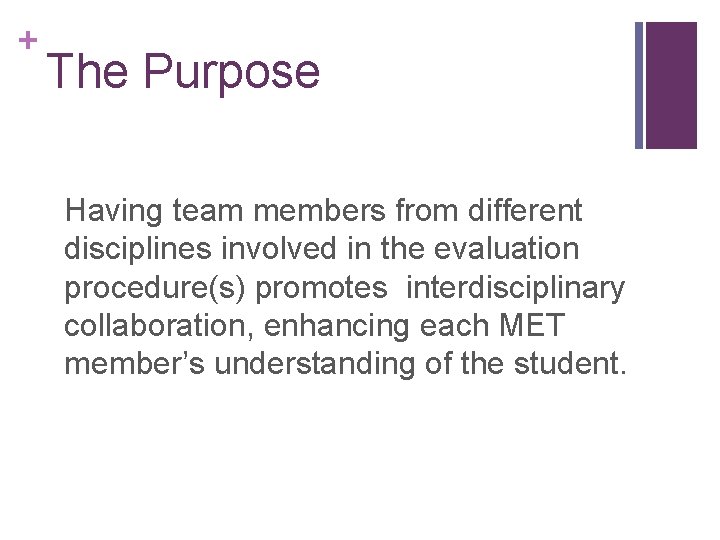 + The Purpose Having team members from different disciplines involved in the evaluation procedure(s)