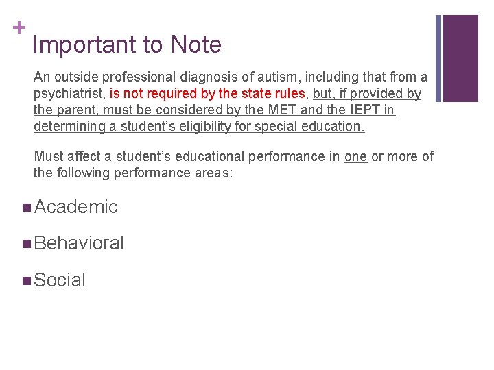 + Important to Note An outside professional diagnosis of autism, including that from a