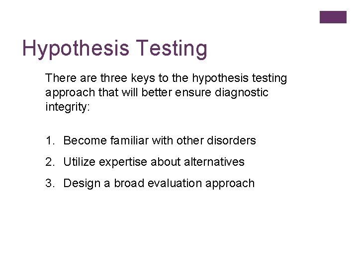 Hypothesis Testing There are three keys to the hypothesis testing approach that will better