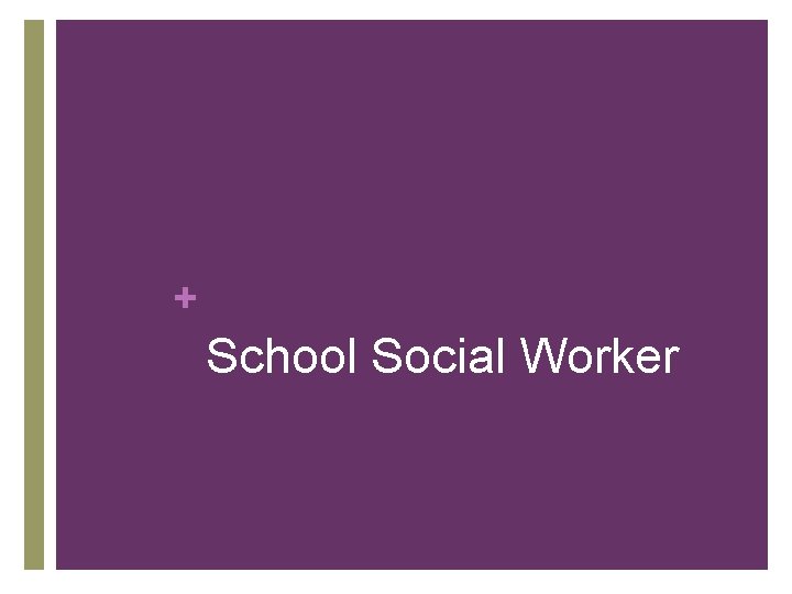 + School Social Worker 