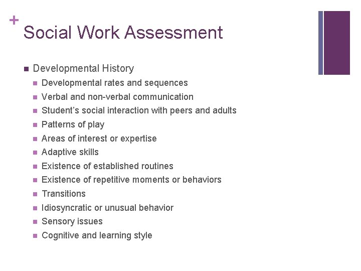 + Social Work Assessment n Developmental History n Developmental rates and sequences n Verbal