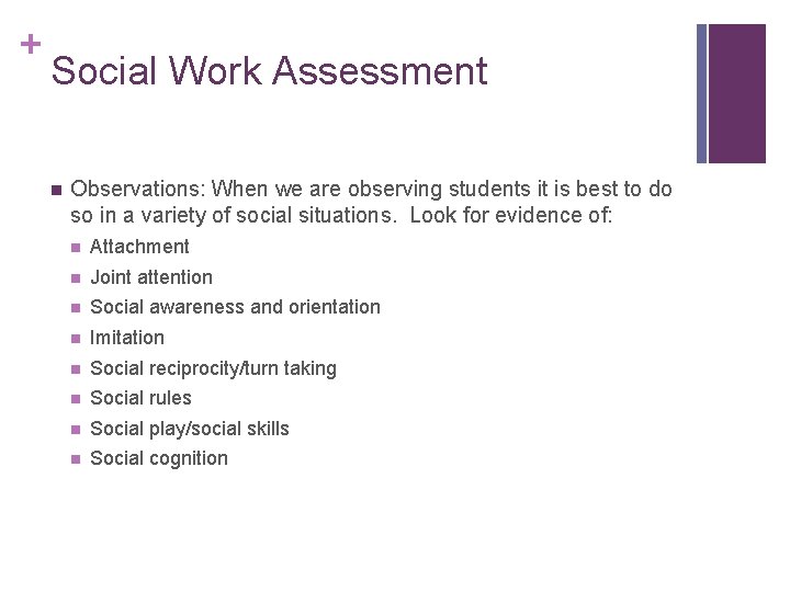 + Social Work Assessment n Observations: When we are observing students it is best
