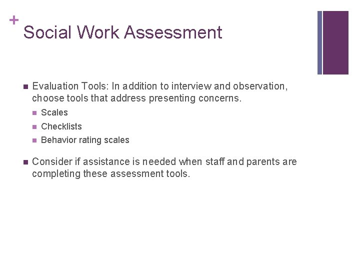 + Social Work Assessment n n Evaluation Tools: In addition to interview and observation,