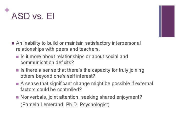 + ASD vs. EI n An inability to build or maintain satisfactory interpersonal relationships