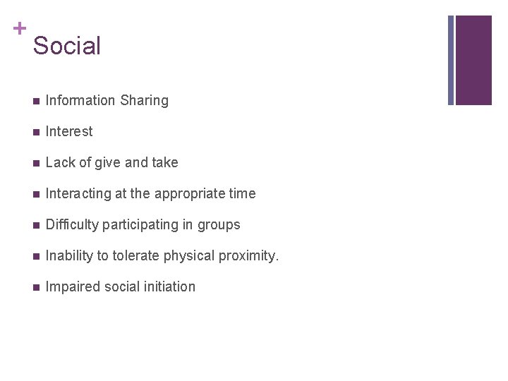 + Social n Information Sharing n Interest n Lack of give and take n