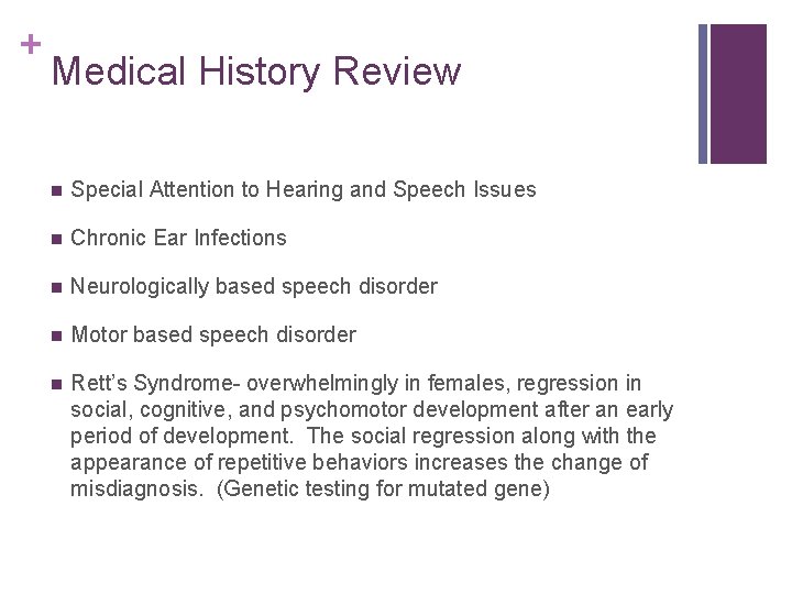 + Medical History Review n Special Attention to Hearing and Speech Issues n Chronic