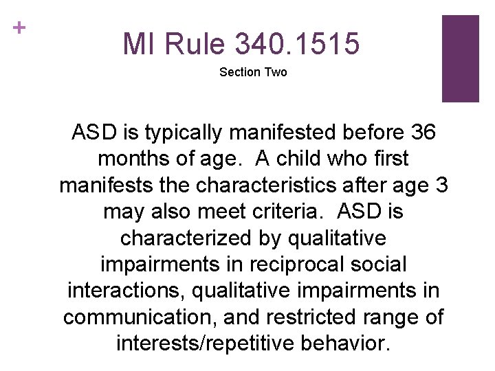 + MI Rule 340. 1515 Section Two ASD is typically manifested before 36 months