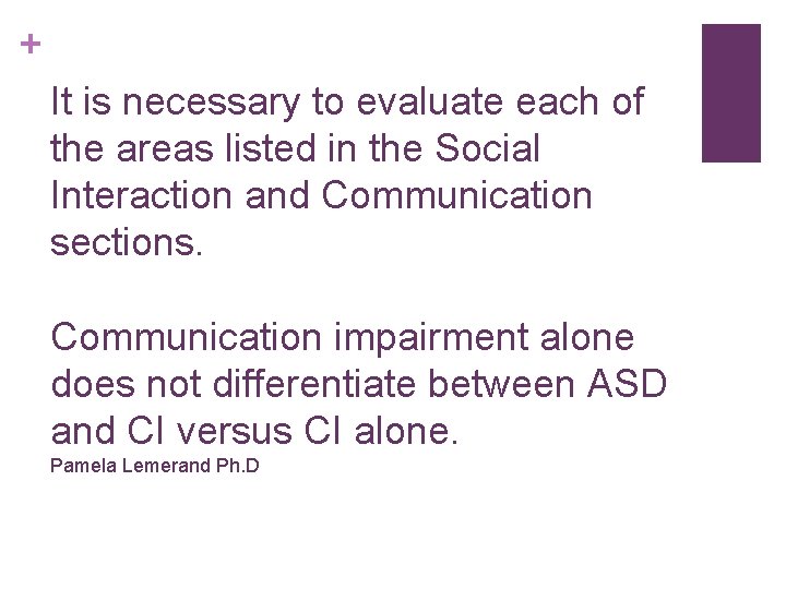 + It is necessary to evaluate each of the areas listed in the Social