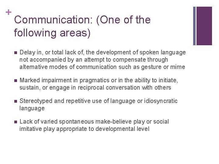 + Communication: (One of the following areas) n Delay in, or total lack of,