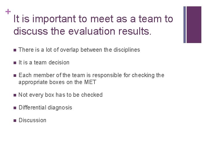 + It is important to meet as a team to discuss the evaluation results.