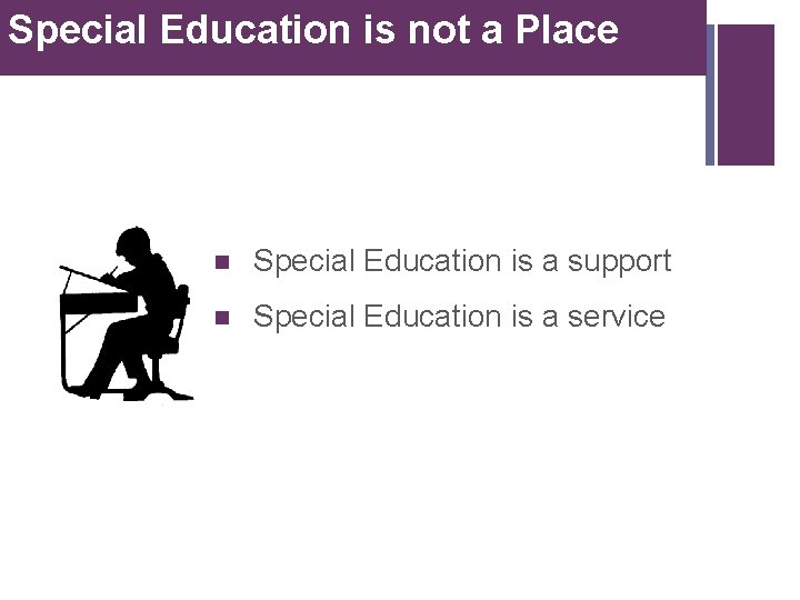 Special Education is not a Place + n Special Education is a support n