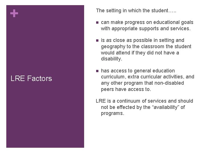 + LRE Factors The setting in which the student…. . n can make progress