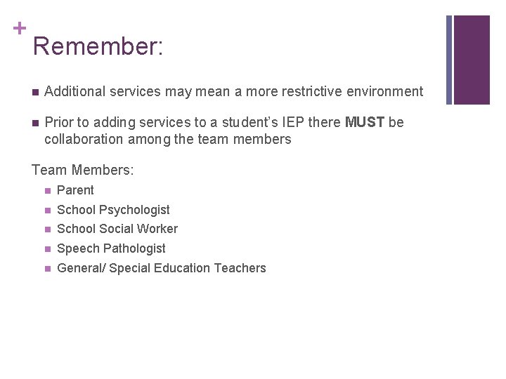 + Remember: n Additional services may mean a more restrictive environment n Prior to