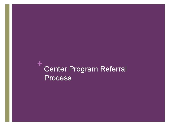 + Center Program Referral Process 