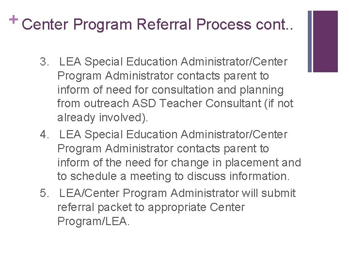 + Center Program Referral Process cont. . 3. LEA Special Education Administrator/Center Program Administrator