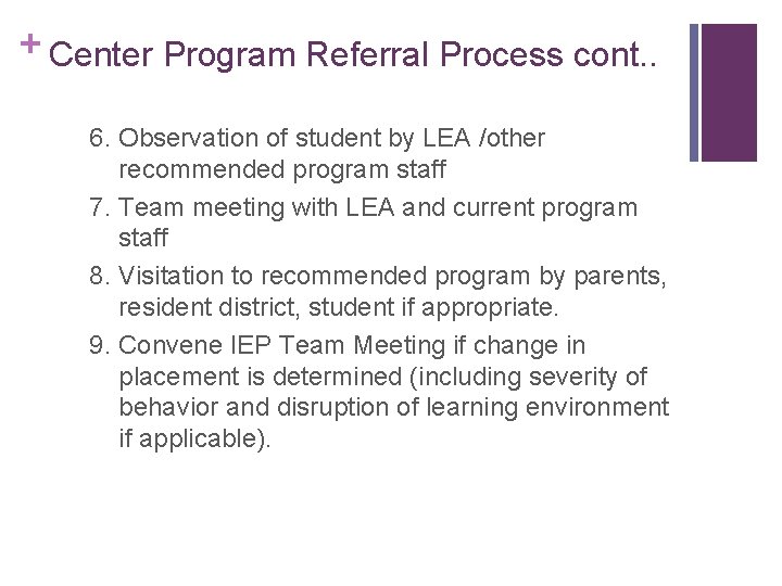 + Center Program Referral Process cont. . 6. Observation of student by LEA /other