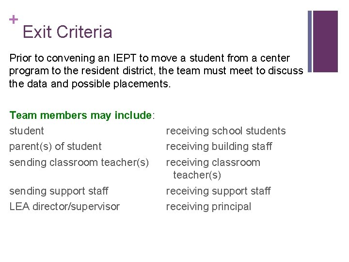 + Exit Criteria Prior to convening an IEPT to move a student from a