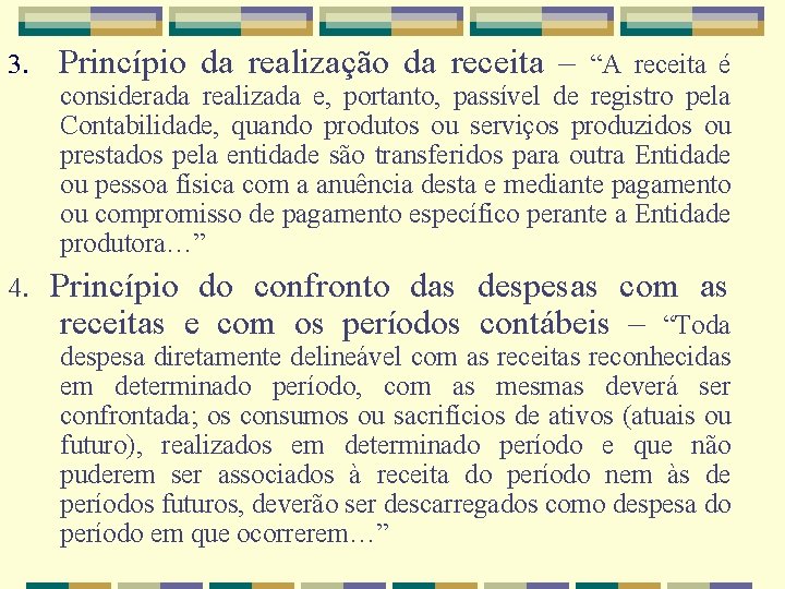 3. Princípio da realização da receita – 4. Princípio do confronto das despesas com