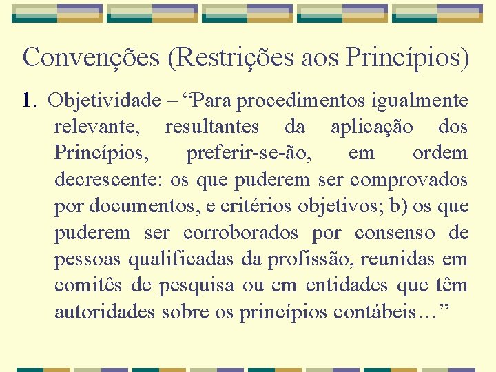 Convenções (Restrições aos Princípios) 1. Objetividade – “Para procedimentos igualmente relevante, resultantes da aplicação