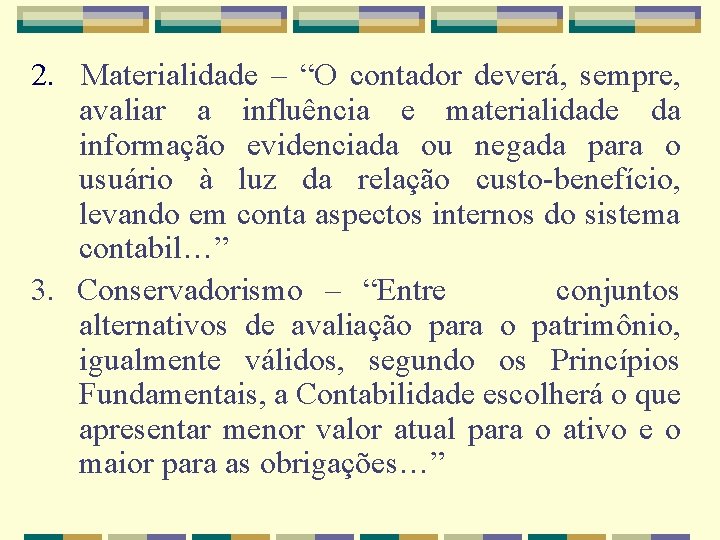 2. Materialidade – “O contador deverá, sempre, avaliar a influência e materialidade da informação