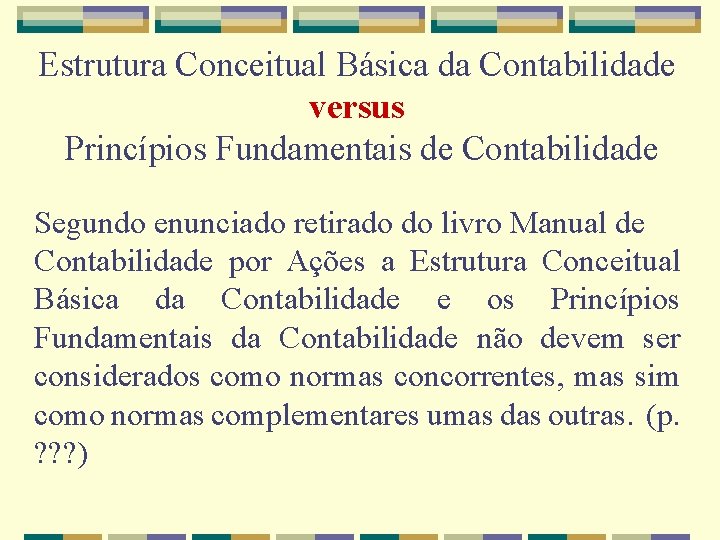 Estrutura Conceitual Básica da Contabilidade versus Princípios Fundamentais de Contabilidade Segundo enunciado retirado do