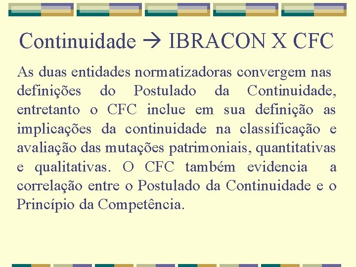 Continuidade IBRACON X CFC As duas entidades normatizadoras convergem nas definições do Postulado da
