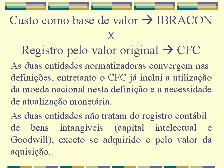 Custo como base de valor IBRACON X Registro pelo valor original CFC As duas