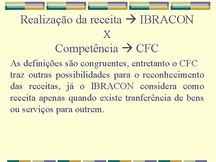 Realização da receita IBRACON X Competência CFC As definições são congruentes, entretanto o CFC
