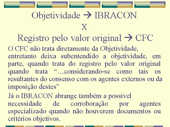 Objetividade IBRACON X Registro pelo valor original CFC O CFC não trata diretamente da