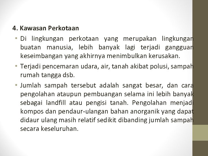 4. Kawasan Perkotaan • Di lingkungan perkotaan yang merupakan lingkungan buatan manusia, lebih banyak