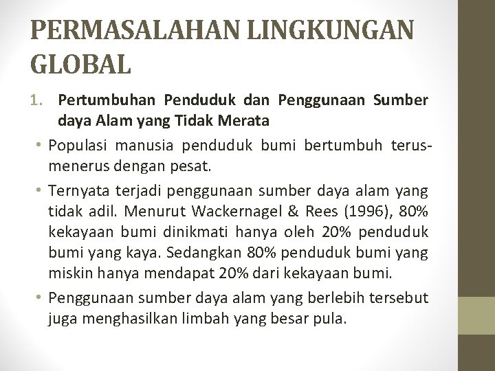 PERMASALAHAN LINGKUNGAN GLOBAL 1. Pertumbuhan Penduduk dan Penggunaan Sumber daya Alam yang Tidak Merata