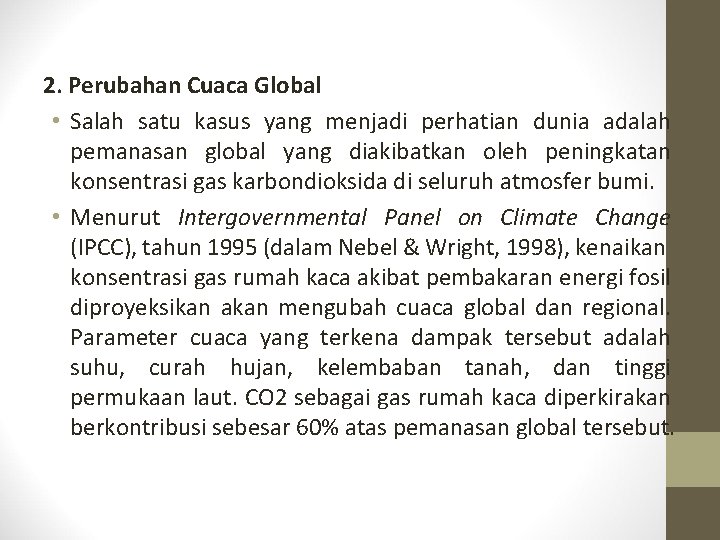 2. Perubahan Cuaca Global • Salah satu kasus yang menjadi perhatian dunia adalah pemanasan