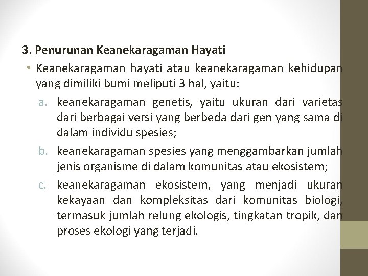 3. Penurunan Keanekaragaman Hayati • Keanekaragaman hayati atau keanekaragaman kehidupan yang dimiliki bumi meliputi