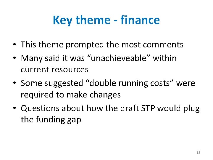 Key theme - finance • This theme prompted the most comments • Many said