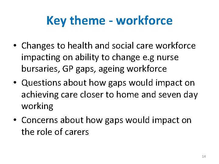 Key theme - workforce • Changes to health and social care workforce impacting on
