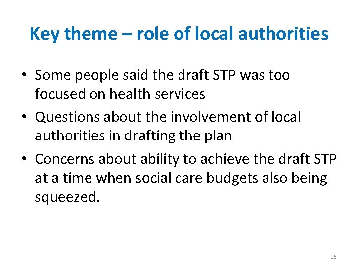 Key theme – role of local authorities • Some people said the draft STP