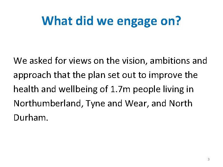 What did we engage on? We asked for views on the vision, ambitions and